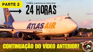 Continuação do vídeo anterior!!! Boeing 747-400F da Atlas Air no Aeroporto do Recife .