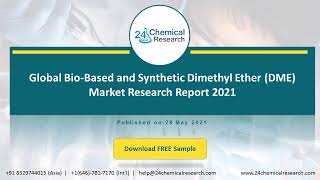 Global Bio Based and Synthetic Dimethyl Ether DME Market Research Report 2021