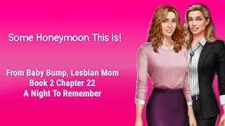 Choices Stories You Play - Baby Bump, Lesbian Mom 👩‍❤️‍👩👩‍❤️‍💋‍👩 Book 2: Some Honeymoon This Is