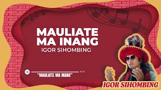 Mauliate Ma Inang - Igor Sihombing