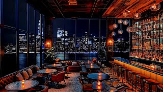 Night Smooth Jazz with Cozy New York Lounge🍷Relaxing Classical Music for a Serene and Calm Night