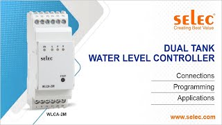 Selec Dual Tank water level controller WLCA-2M-U-CE - Connections, Programming, and Applications