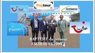 TUI baptise un premier Embraer E195-E2 à Antwerp Airport. PAGtour y était.