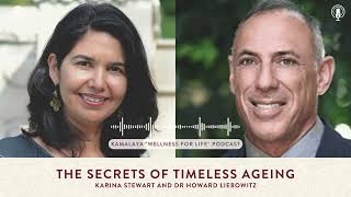 Kamalaya Wellness for Life podcast | The Secrets of Timeless Ageing with Dr Howard Liebowitz