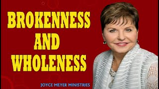 Joyce Meyer Sermons  Brokenness and Wholeness  Joyce Meyer Message 2021