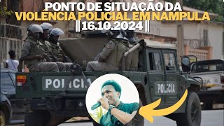 Ponto de situação da violência policial em Nampula || 16.10.2024 ||