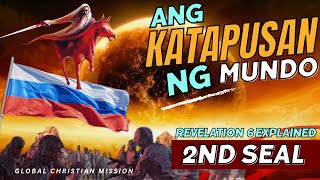 Ang Katapusan ng Mundo - 2nd Seal (Revelation 6 Explained)