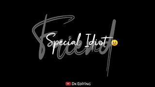 💌Best Friend Whatsapp status | You Are Damn Special Idiot | True Friendship Status | Dk editing