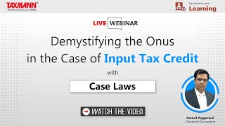 #TaxmannWebinar | Demystifying the Onus in the Case of Input Tax Credit with Case Laws