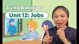 Unit 12: Jobs - TIẾNG ANH LỚP 3 (Global Success) | Miss Lan