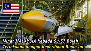 Minat MALAYSIA kepada Su-57 Boleh Terlaksana dengan Kecerdikan Rusia Ini