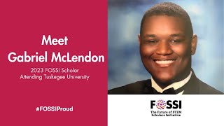 2023 FOSSI Scholar Gabriel McLendon on the Importance of Pursuing a STEM Degree