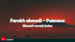 Farukh ahmadi - paimana ( slowed-reverb lyrics video )