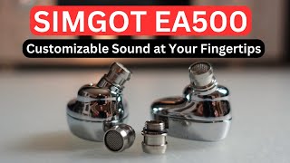 SIMGOT EA500 Review: Customizable Sound at Your Fingertips