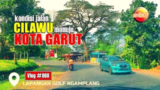 Kondisi Jalan Raya CILAWU Menuju KOTA GARUT