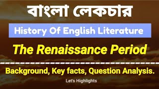 The Renaissance Period | Bengali Lecture | History Of English Literature | Let's Highlights |