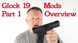 Glock 19 Mods   Episode 1   Overview