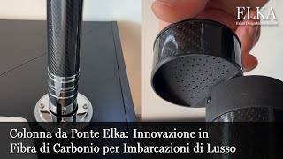 Colonna da Ponte Elka: Innovazione in Fibra di Carbonio per Imbarcazioni di Lusso