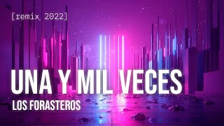 Una y mil veces - Los Forasteros ⚡ REMIX 2022