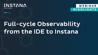 Full-cycle Observability from the IDE to Instana