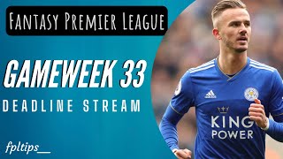 DOUBLE GAMEWEEK 33 DEADLINE STREAM  |  FANTASY PREMIER LEAGUE 2021/22