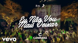 Caninana - Eu Não Vou Mais Deixar ft. Dorgival Dantas