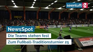 NewsSpot: Die Teams stehen fest - Zum Fußball-Traditionsturnier 25