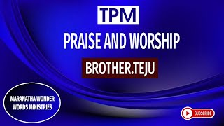 TPM PRAISE AND WORSHIP | BROTHER.TEJU | TPM MESSAGES | TARRY MEETING | TPM TAMIL SONGS | MARANATHA