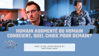 {Conférence} Dr.Louis Fouché & Matthias Faeh: humain augmenté ou humain conscient?