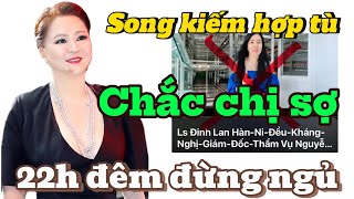 Lan Ni Giám đốc Thẩm Chị Nguyễn Phương Hằng cho kịp 22 giờ đêm