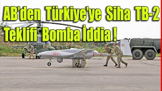 Avrupa Birliğinden Türkiye'ye Bayraktar Tb-2 Teklifi Bomba İddia ! #haber #sondakika