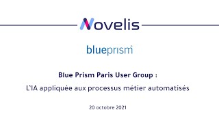 Paris User Group Novelis : L'IA appliquée aux processus métier automatisés avec Blue Prism