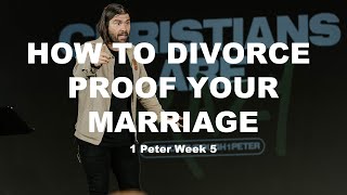 How To Divorce Proof Your Marriage | 1 Peter #5 | Christians Are Crazy