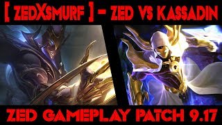 [ ZEDxSMURF ] - ZED vs KASSADIN - ZED GAMEPLAY - PATCH 9.17| Watching League of Legends