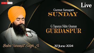 LIVE | SUNDAY SAMAGAM | G .TAP ASTHAN NIKKE GHUMAN | GURDASPUR | 30-06-2024