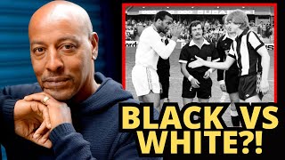 Playing In The Black Vs White Football Match That Changed Football | Brendon Batson OBE