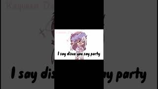 I say disco you say party 🎉|| gacha club trend/meme || not og