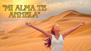 "MI ALMA TE ANHELA" | MÚSICA CRISTIANA