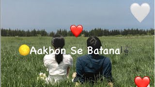 Aakhon Se Batana  -Dikshant-