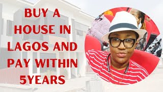 Buy a House in Lagos and Pay within 5years.