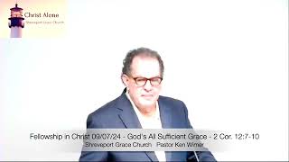 Fellowship in Christ 09/07/24 - God's All Sufficient Grace - 2 Cor. 12:7-10