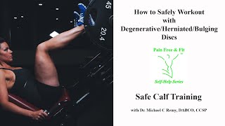 Degenerative Disc Disease, Herniated /Bulging Discs- Safe Calf Workouts to Avoid Low Back Injury