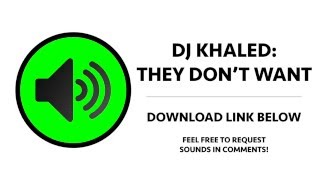 Dj Khaled - They Don't Want Sound Effect