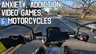 Anxiety, Addiction, Video Games & Motorcycles