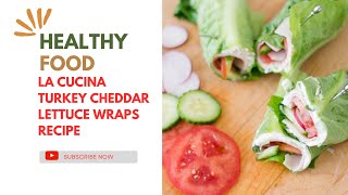 La Cucina Turkey Cheddar Lettuce Wraps Recipe 2023|La Cucina Recipe |Turkey Lettuce Wraps| Wraps