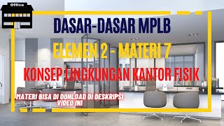 KONSEP LINGKUNGAN KANTOR FISIK - DASAR DASAR MPLB - ELEMEN 2 - MATERI 7