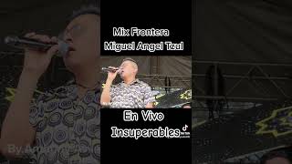 Mix Frontera Miguel Angel Tzul en vivo