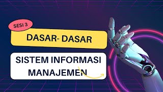 Dasar-dasar Struktur Informasi Manajemen  | MIS - SIM | SESI 3