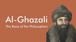 Al-Ghazali - The Bane of the Philosophers