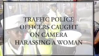 Traffic Police Officers Harassing A Woman In Nairobi This Morning.